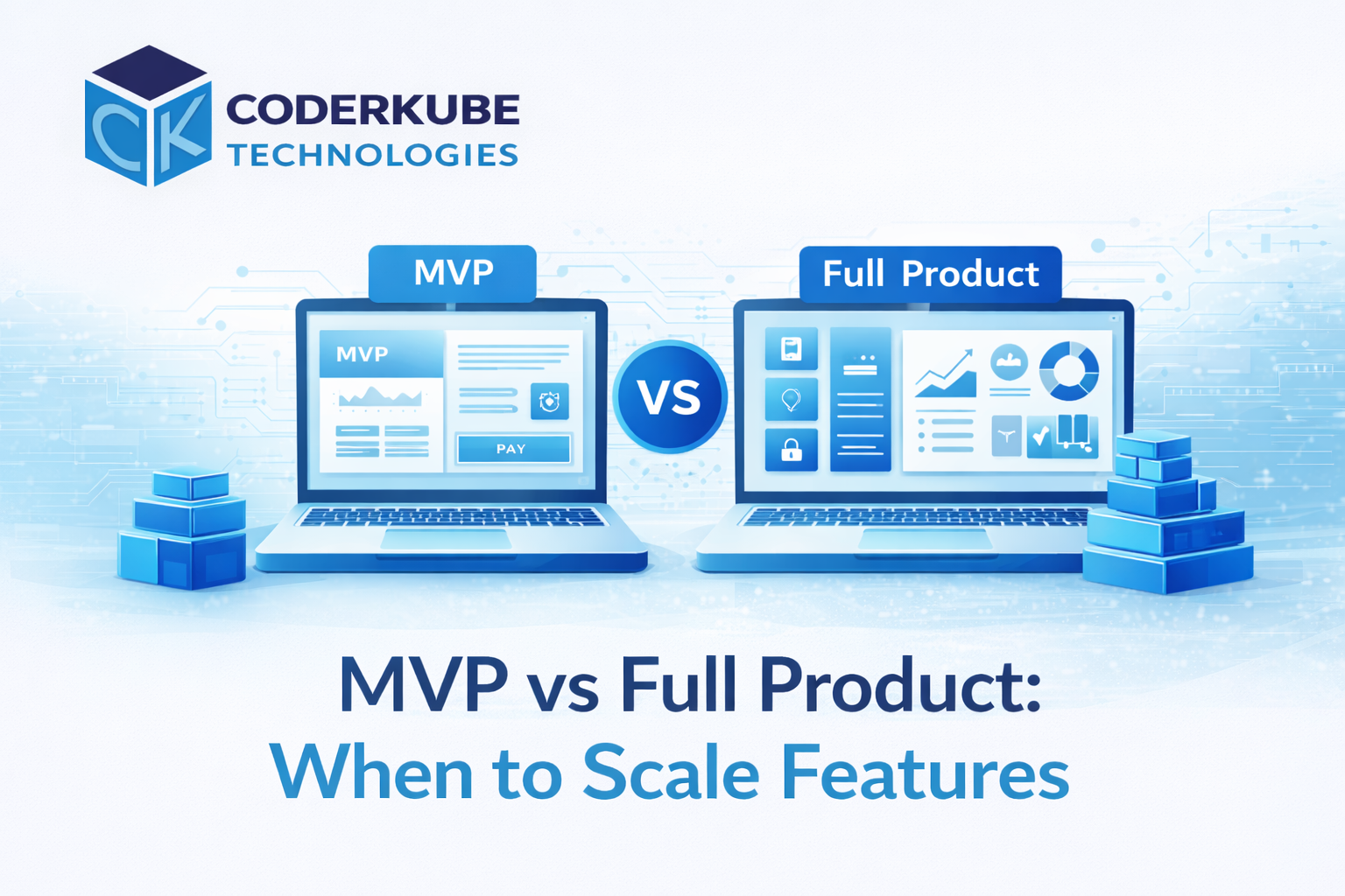 MVP vs Full Product: When to Scale Features